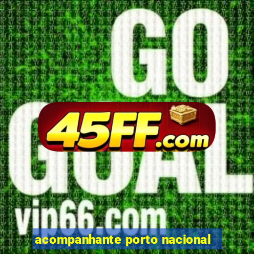 acompanhante porto nacional